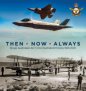 Then. Now. Always: Royal Australian Air Force Illustrated History 1921-2021